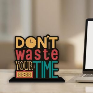 KaaHego  Don't Waste Your Time Motivational Quotes Table Decoration for Office Desk | Home Decor Item | Living Room | Modern Art Wood Showpiece Gift Item