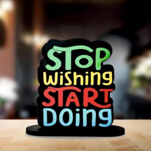 KaaHego| Stop Wishing Start Doing | Motivational Quote Showpiece | Desk Decorative Item | MDF Cutout for Office | Study Table & Home Decor