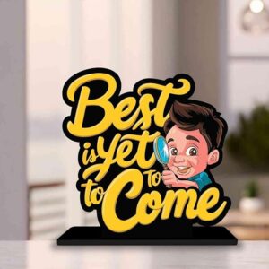 KaaHego Wooden Idols and Figurins Best is Yet to Come Wooden Quote Showpieces, Office and Home Decor Item, Side Table Decor, Study/Computer Table, Living Room, Best Gift Item